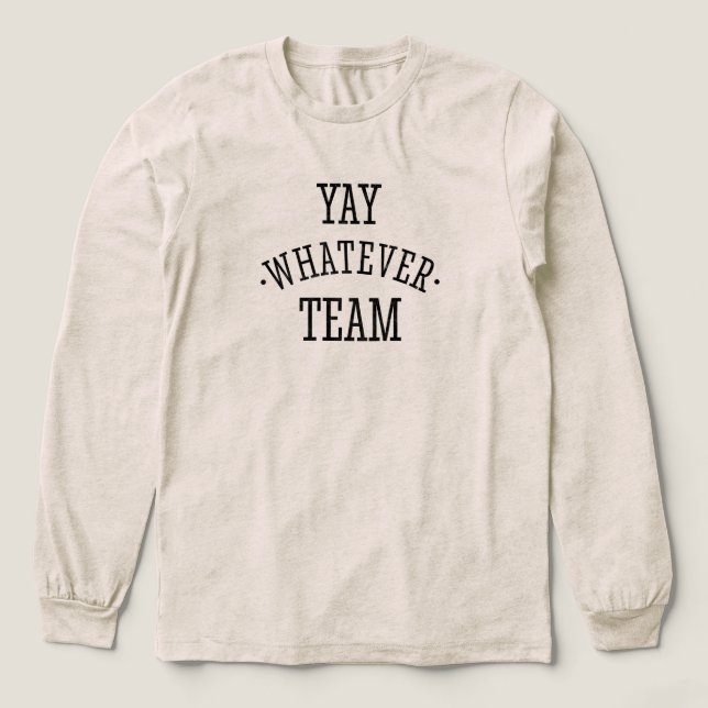 Yay Whatever Team Tri-Blend Shirt (Design Front)