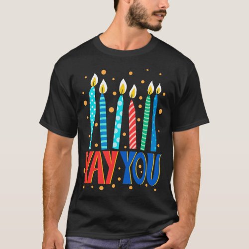 Yay You Birthday Candles T_Shirt