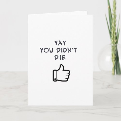 YAY you didnt DIE Card