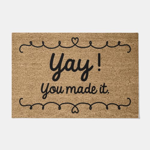 Yay You Made It Doormat