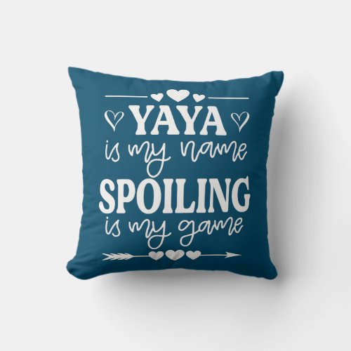 Yaya Is My Name Spoiling Is My Game Mothers Day  Throw Pillow