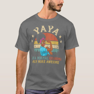 Yaya Like A Normal Grandma Only More Awesome Afric T-Shirt