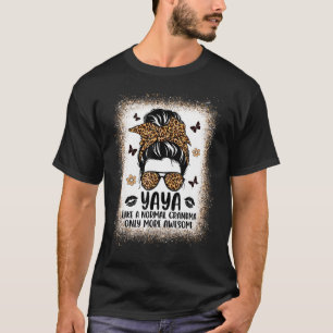 Yaya Like A Normal Grandma Only More Awesome Women T-Shirt