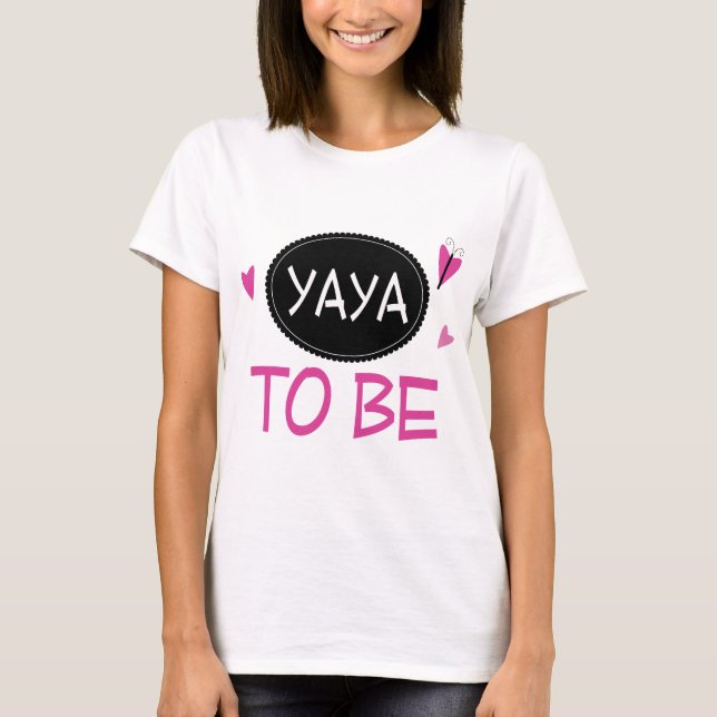 Yaya to Be T-Shirt (Front)