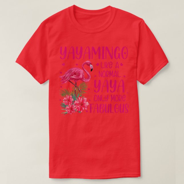 Yayamingo Like A Normal Yaya Flamingo Lover Grandm T-Shirt (Design Front)