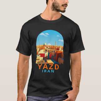 Yazd Travel Trip Adventure Summer Vacation Yazd Ir T-Shirt