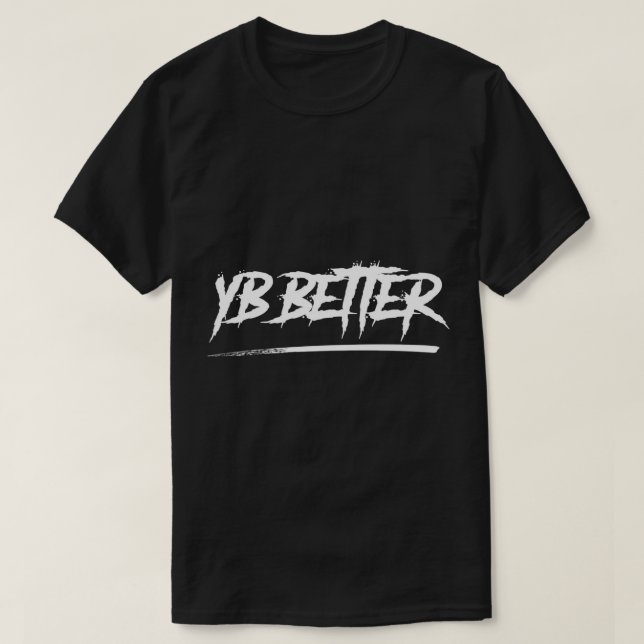 YB Better, YB Better shirt, Youngboy Better shirt, T-Shirt (Design Front)