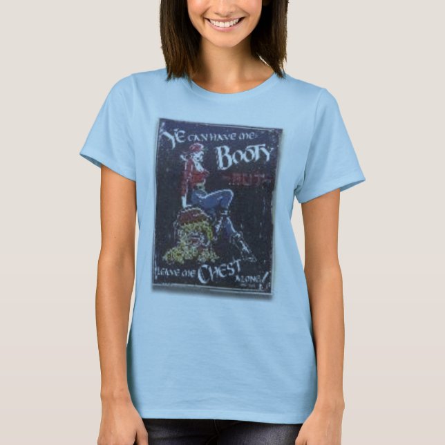 ye can have me booty but leave me chest alone T-Shirt (Front)