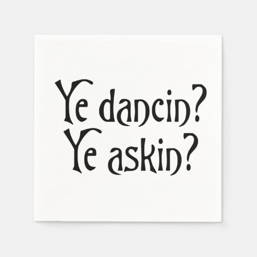 Ye Dancin Ye Askin Funny Glasgow Scottish humour Napkins