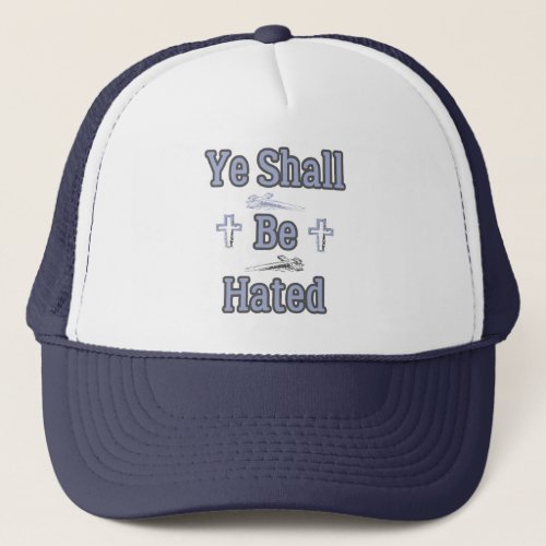 Ye Shall Be Hated Stand Strong In Faith Christian Trucker Hat