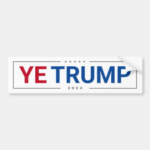 Ye Trump 2024 Funny USA Elections Bumper Sticker