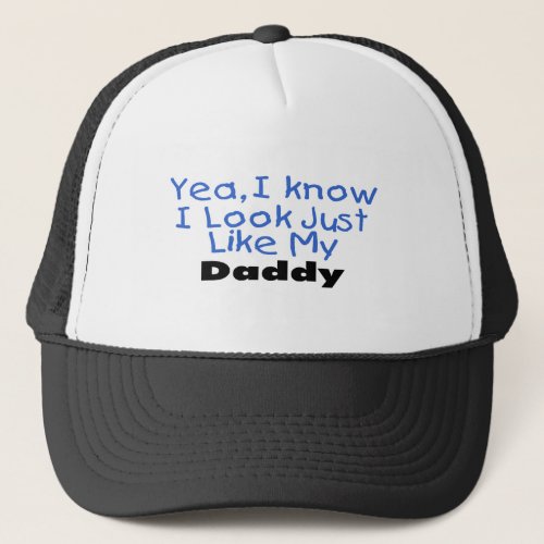 Yea I Know I Look Just Like My Daddy blue Trucker Hat