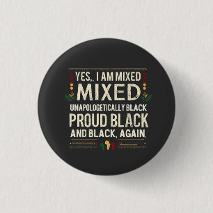 Yea I’m Mixed Unapologetically Black History Month Button