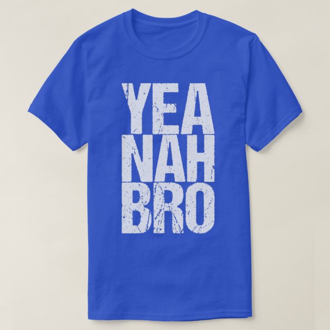 Yea Nah Bro T-Shirt (Design Front)