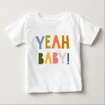 "Yeah Baby!" Happy Colorful Hand Lettering Quote Baby T-Shirt<br><div class="desc">Looking for a cool baby t-shirt? Check out this "Yeah Baby!" Happy Colorful Hand Lettering Quote Baby T-Shirt,  designed by Happy People Prints.</div>