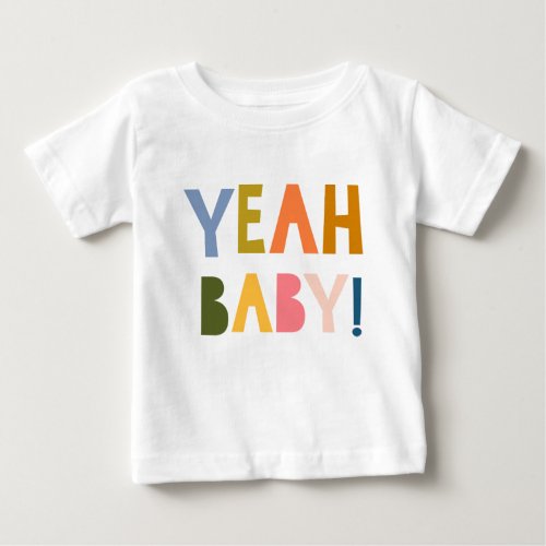 Yeah Baby Happy Colorful Hand Lettering Quote Baby T_Shirt