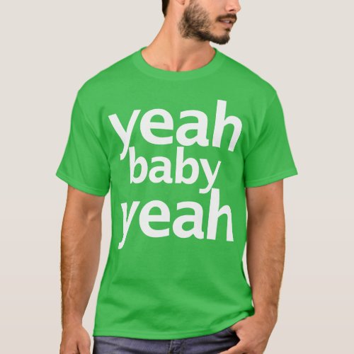Yeah Baby Yeah Funny Typography T_Shirt