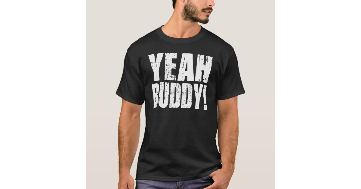 Yeah Buddy! - Bodybuilding Shirt | Zazzle