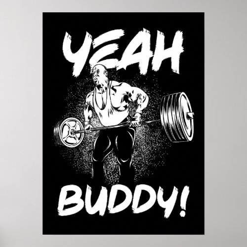Yeah Buddy _ Funny Gym Workout Bodybuilding Poster