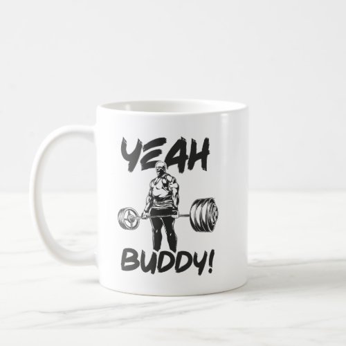 Yeah Buddy _ Gym Workout Motivational Coffee Mug