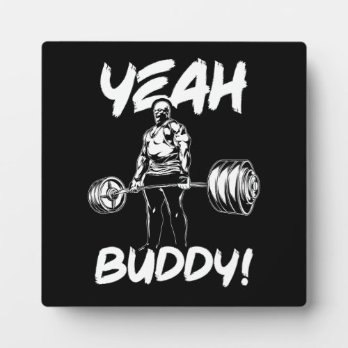 Yeah Buddy _ Gym Workout Motivational Plaque