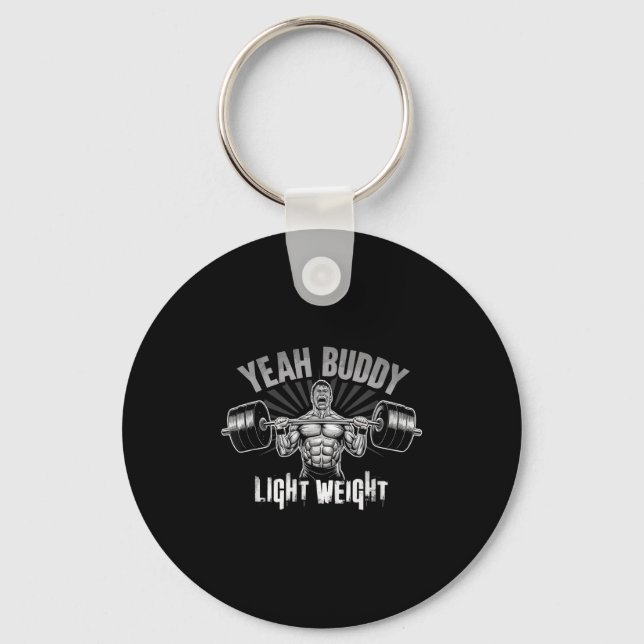 Yeah Buddy Light Weight Bodybuilding Gym Funny Wei Keychain (Front)