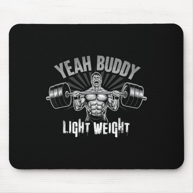 Yeah Buddy Light Weight Bodybuilding Gym Funny Wei Mouse Pad (Front)