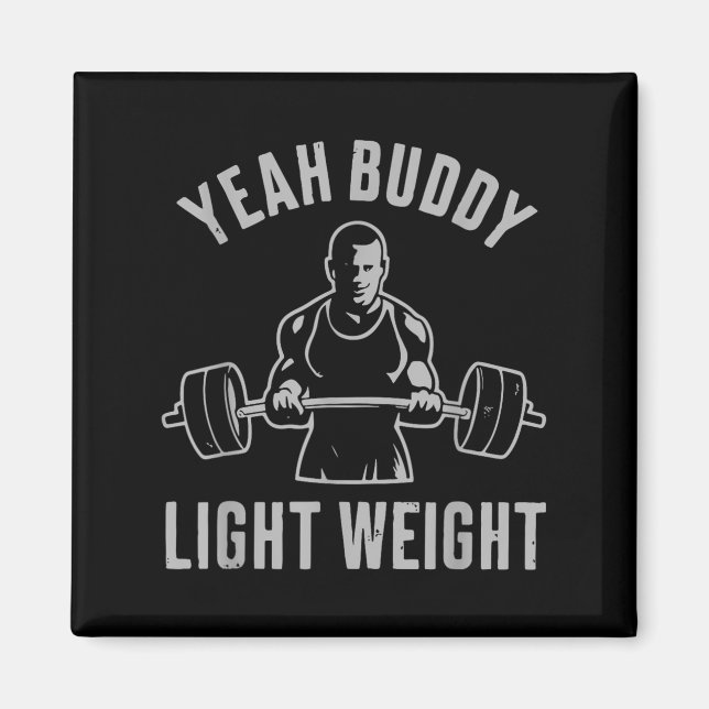 Yeah Buddy Light Weight Bodybuilding Gym Weightlif Magnet (Front)