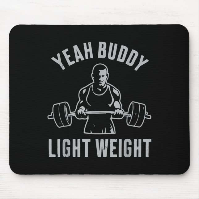 Yeah Buddy Light Weight Bodybuilding Gym Weightlif Mouse Pad (Front)