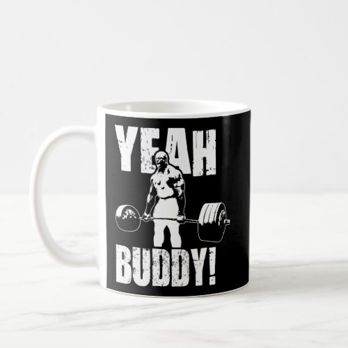 Yeah Buddy Ronnie Cole Gym Motivational Coffee Mug