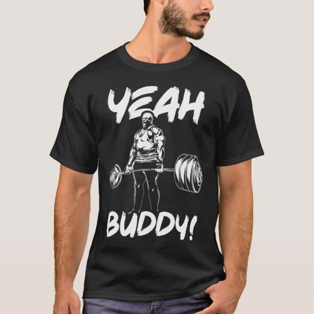 Yeah Buddy - Ronnie Coleman Bodybuilding Gym Motiv T-Shirt (Front)