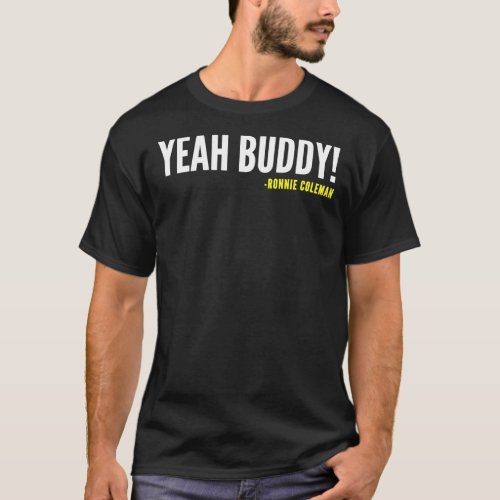 YEAH BUDDY _Ronnie Coleman Classic T_Shirt