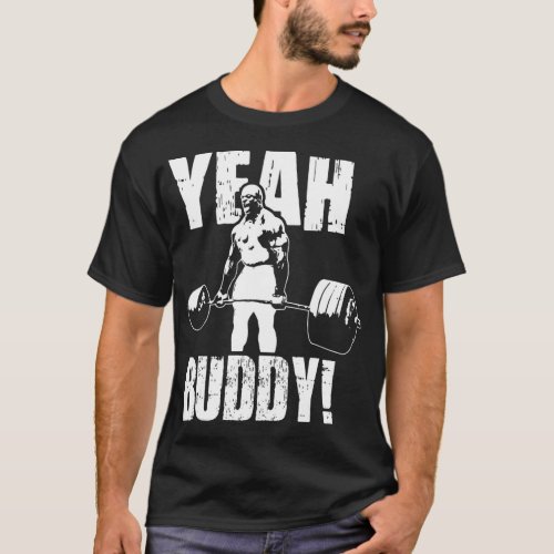 Yeah Buddy _ Ronnie Coleman Gym Motivational T_Shi T_Shirt