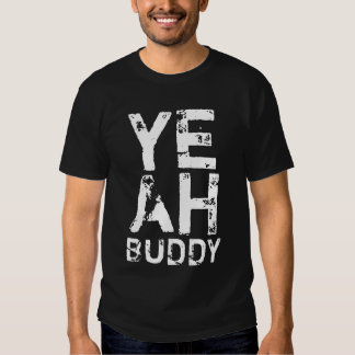 Yeah Buddy T-Shirts & Shirt Designs | Zazzle