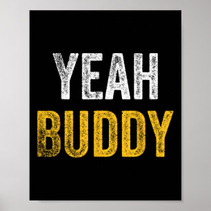 Yeah Buddy Shirt Funny Bodybuilding Saying Humor 1 Poster