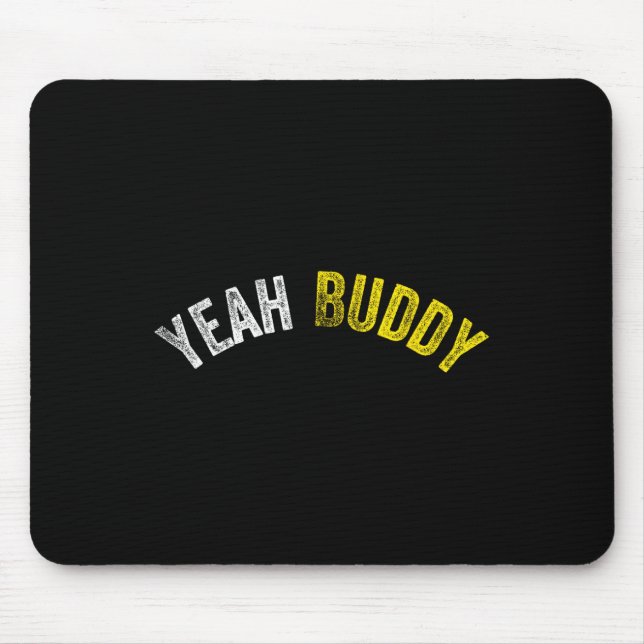 Yeah Buddy Shirt Funny Bodybuilding Saying Humor 2 Mouse Pad (Front)