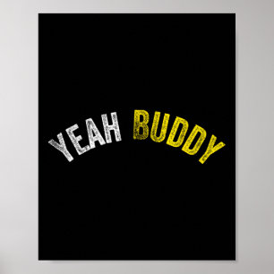 Yeah Buddy Shirt Funny Bodybuilding Saying Humor 2 Poster