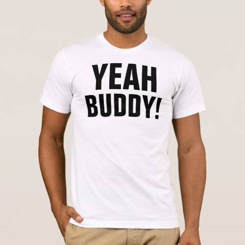 Yeah Buddy T_Shirt