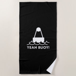 Yeah Buoy! Beach Towel