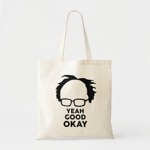 Yeah Good Ok Bernie Sander  Funny Meme Tote Bag