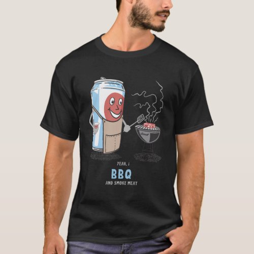 Yeah I Bbq And Smoke Meat Novelty Happy Humor Barb T_Shirt