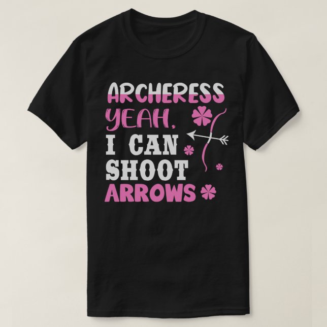 Yeah I Can Shoot Arrows T-Shirt (Design Front)