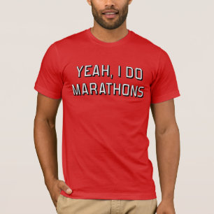 Yeah, I do marathons T-Shirt