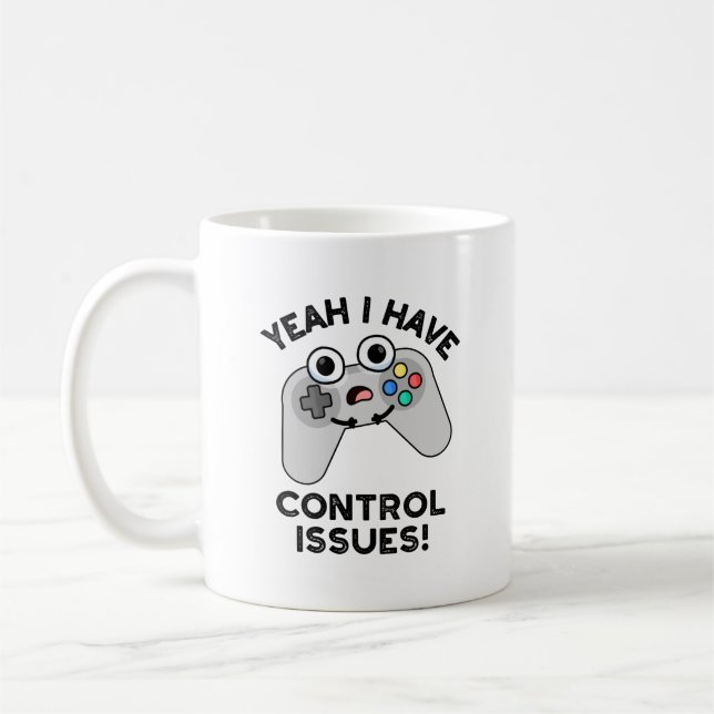 Yeah I Have Control Issues Funny Video Game Pun  Coffee Mug (Left)
