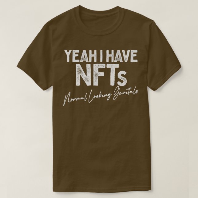 Yeah I Have NFTs T-Shirt (Design Front)