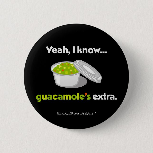 Yeah I Know Guacamole is Extra (Light Text) Pinback Button (Front)