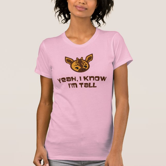 Yeah I know  Im tall shirt (Front)