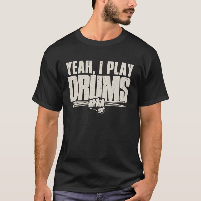 Yeah, I Play Drums T-Shirt (Front)