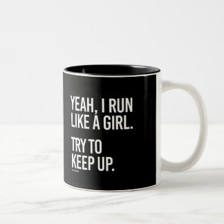 Yeah I run like a girl - try to keep up - Girl F Two-Tone Coffee Mug