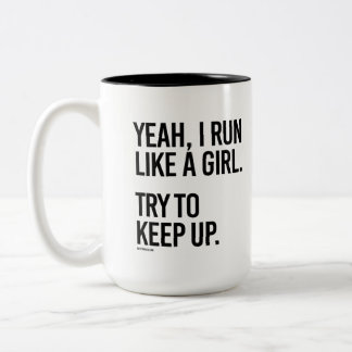 Yeah I run like a girl - try to keep up - Girl F Two-Tone Coffee Mug